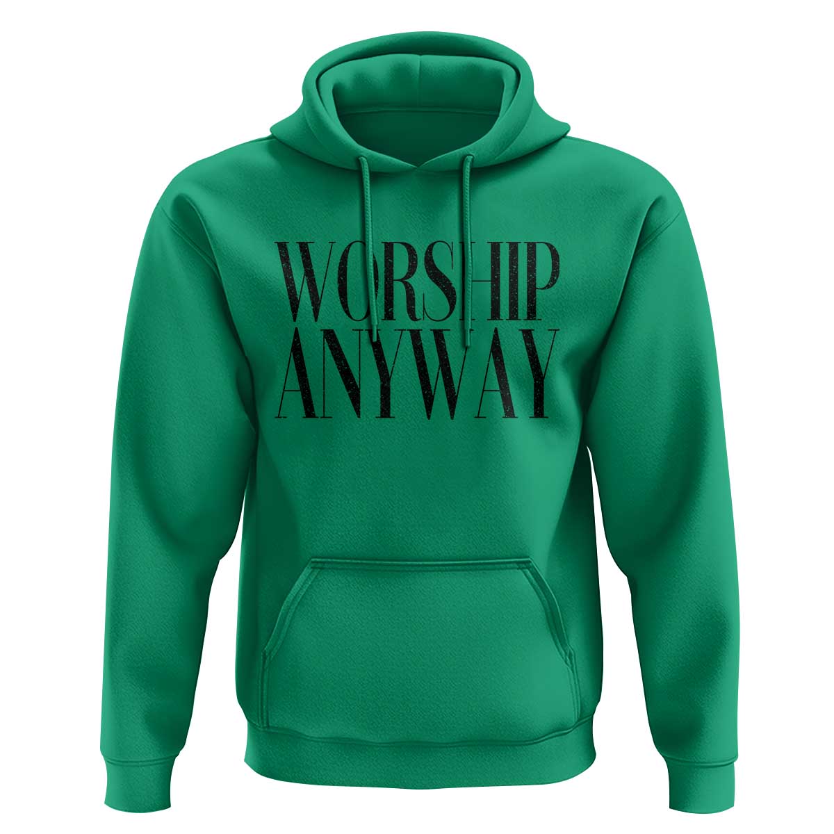 Worship Anyway Inspirational Christian Faith Statement Hoodie