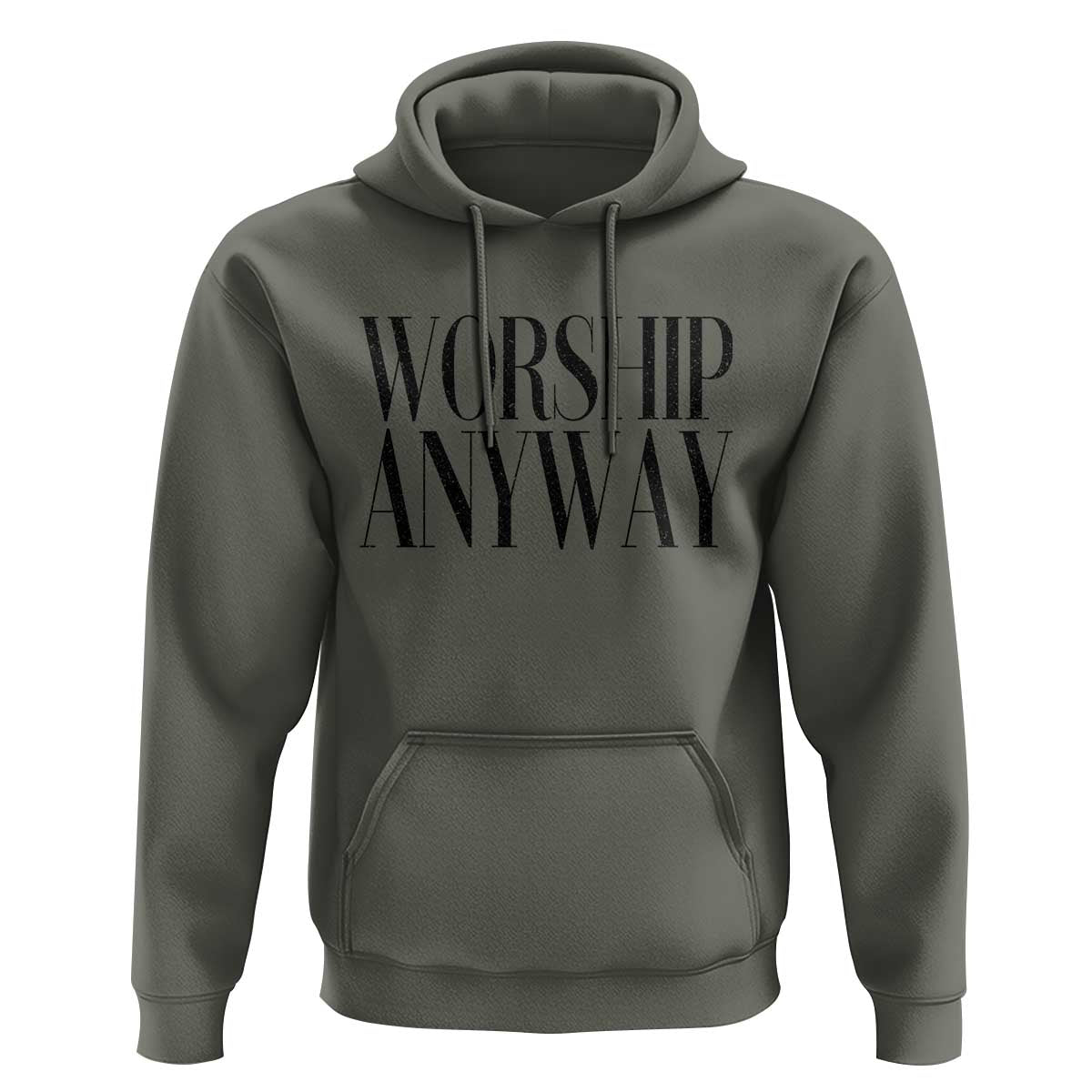 Worship Anyway Inspirational Christian Faith Statement Hoodie