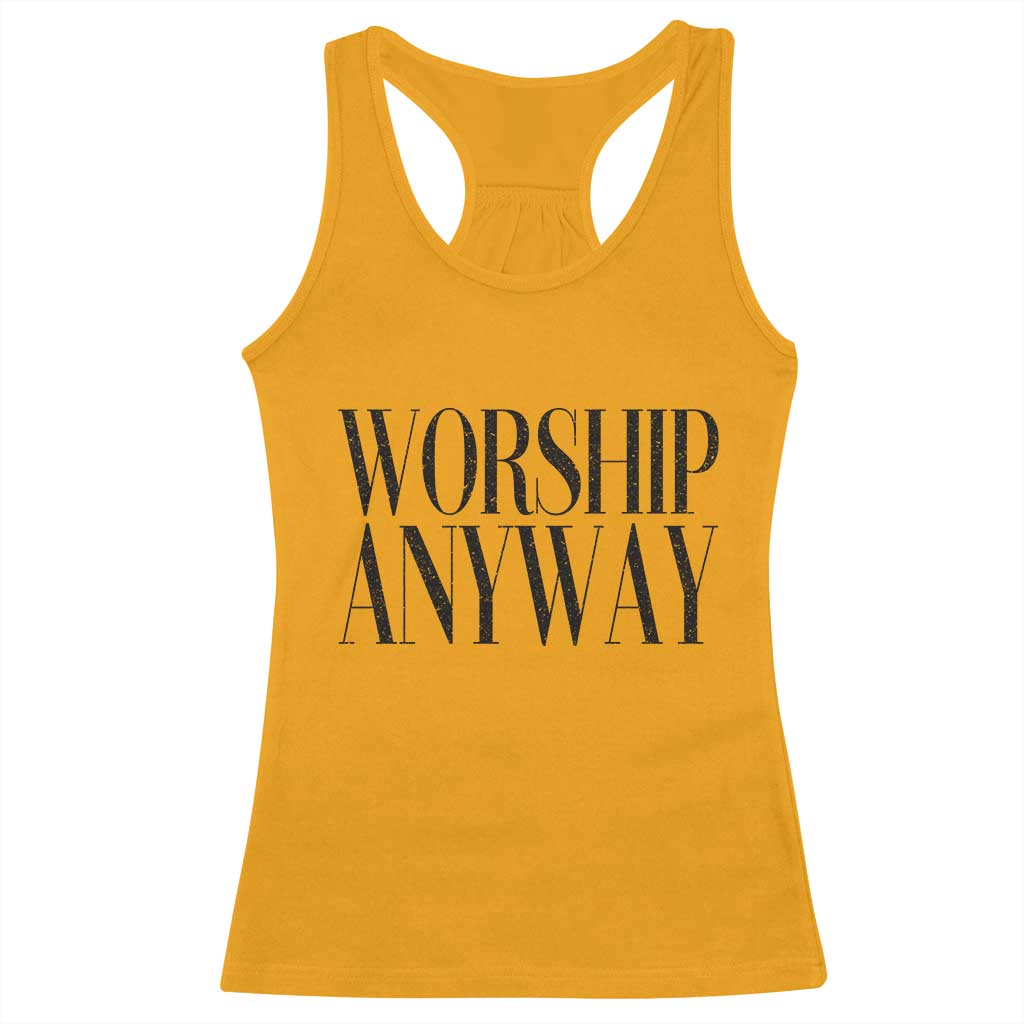 Worship Anyway Inspirational Christian Faith Statement Racerback Tank Top