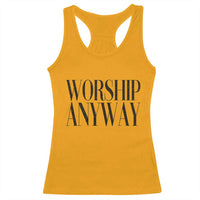 Worship Anyway Inspirational Christian Faith Statement Racerback Tank Top