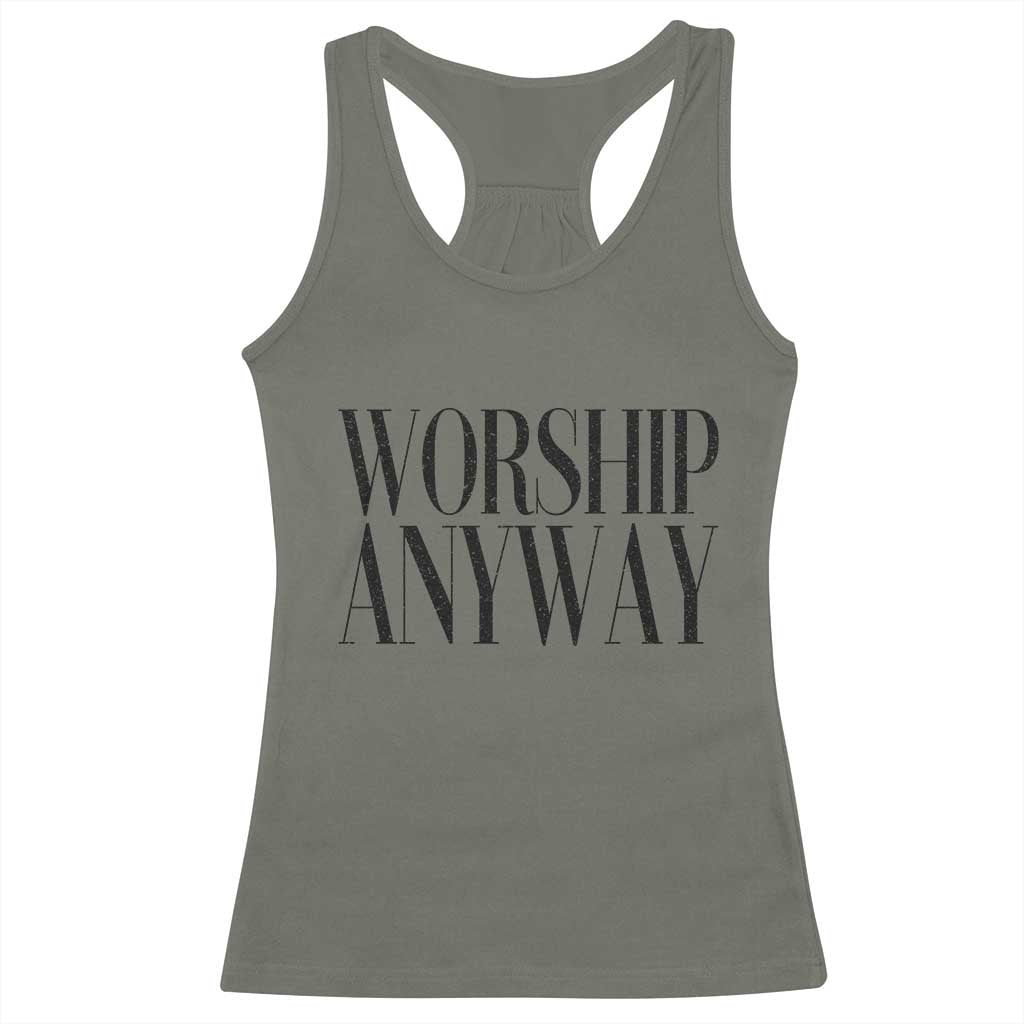 Worship Anyway Inspirational Christian Faith Statement Racerback Tank Top