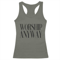 Worship Anyway Inspirational Christian Faith Statement Racerback Tank Top