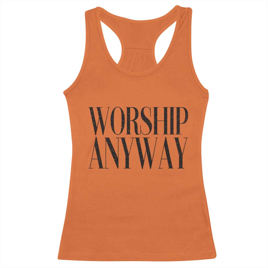 Worship Anyway Inspirational Christian Faith Statement Racerback Tank Top