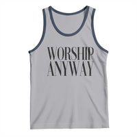 Worship Anyway Inspirational Christian Faith Statement Tank Top