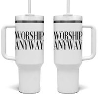 Worship Anyway Inspirational Christian Faith Statement Tumbler With Handle