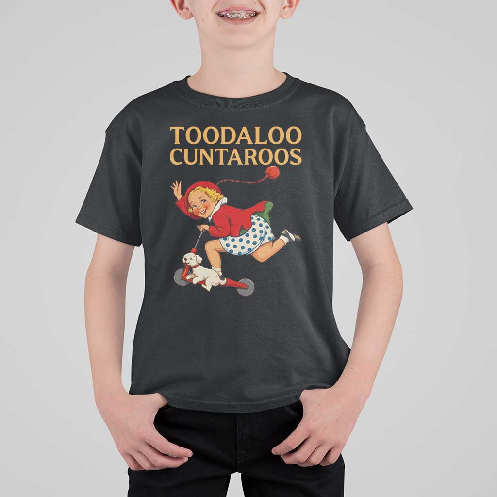 Toodaloo Cuntaroos Funny Offensive Retro Goodbye T Shirt For Kid Vintage Scooter Girl Cartoon Edgy Adult Humor