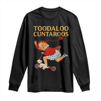 Toodaloo Cuntaroos Funny Offensive Retro Goodbye Long Sleeve Shirt Vintage Scooter Girl Cartoon Edgy Adult Humor