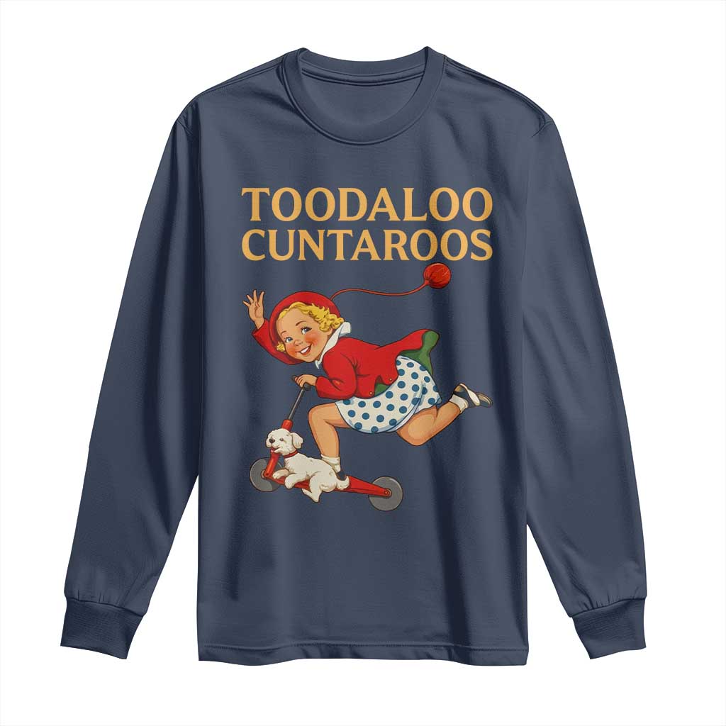 Toodaloo Cuntaroos Funny Offensive Retro Goodbye Long Sleeve Shirt Vintage Scooter Girl Cartoon Edgy Adult Humor
