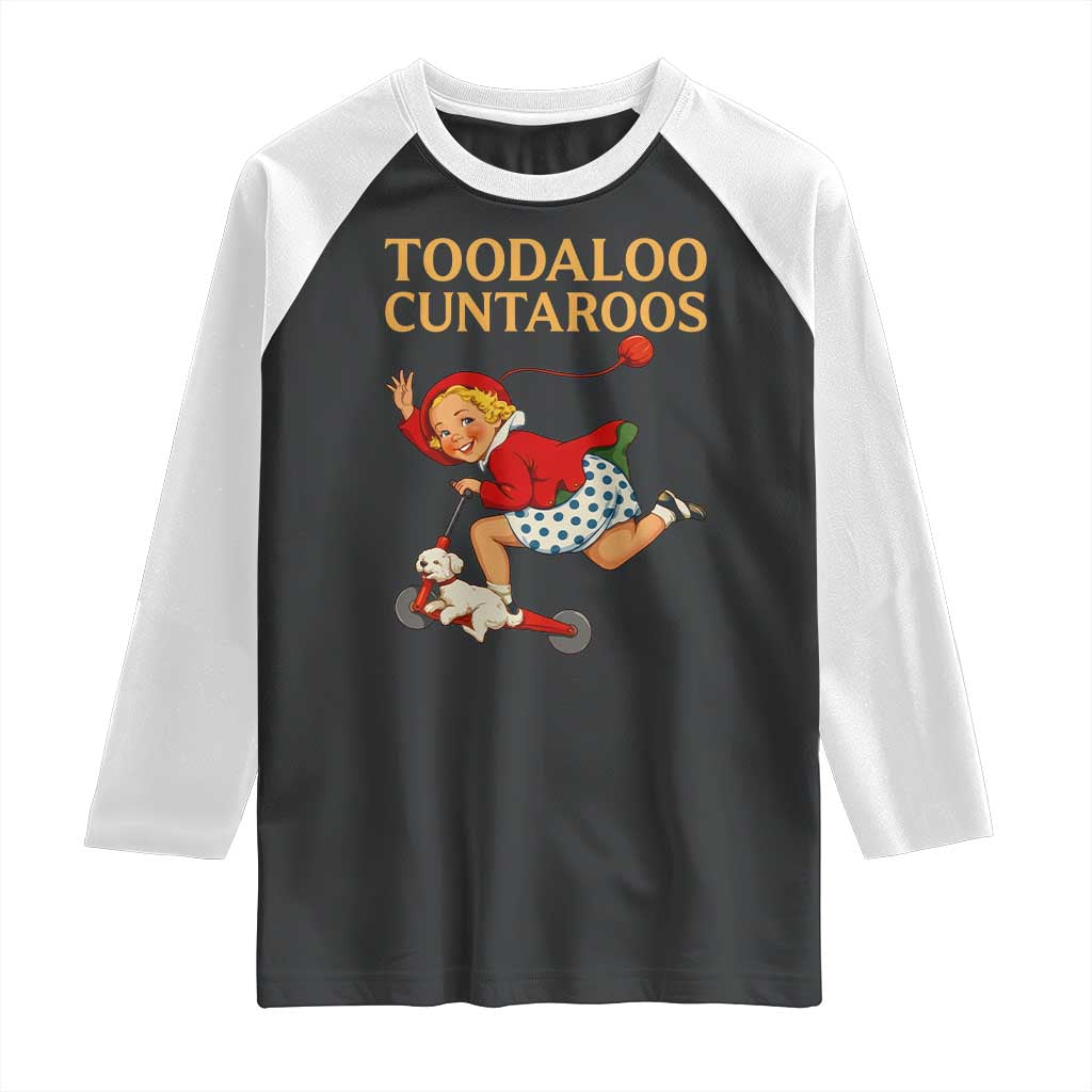 Toodaloo Cuntaroos Funny Offensive Retro Goodbye Raglan Shirt Vintage Scooter Girl Cartoon Edgy Adult Humor