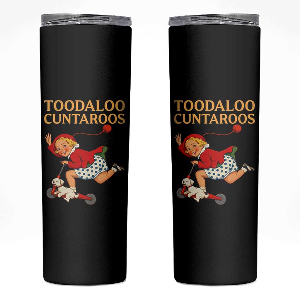 Toodaloo Cuntaroos Funny Offensive Retro Goodbye Skinny Tumbler Vintage Scooter Girl Cartoon Edgy Adult Humor