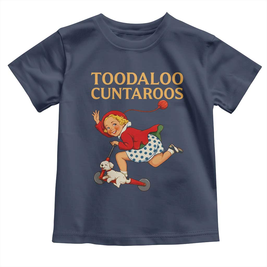 Toodaloo Cuntaroos Funny Offensive Retro Goodbye Toddler T Shirt Vintage Scooter Girl Cartoon Edgy Adult Humor