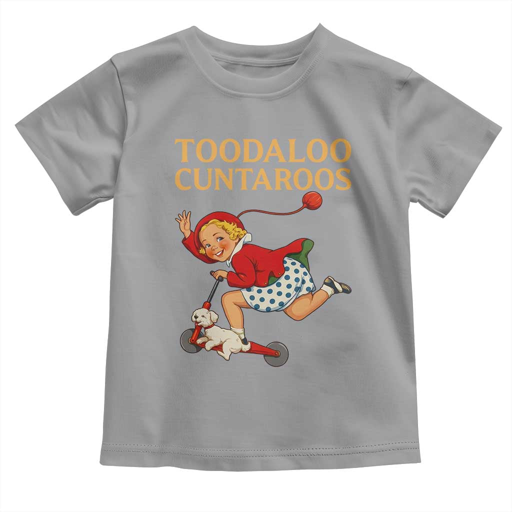 Toodaloo Cuntaroos Funny Offensive Retro Goodbye Toddler T Shirt Vintage Scooter Girl Cartoon Edgy Adult Humor