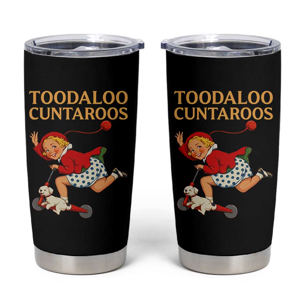Toodaloo Cuntaroos Funny Offensive Retro Goodbye Tumbler Cup Vintage Scooter Girl Cartoon Edgy Adult Humor