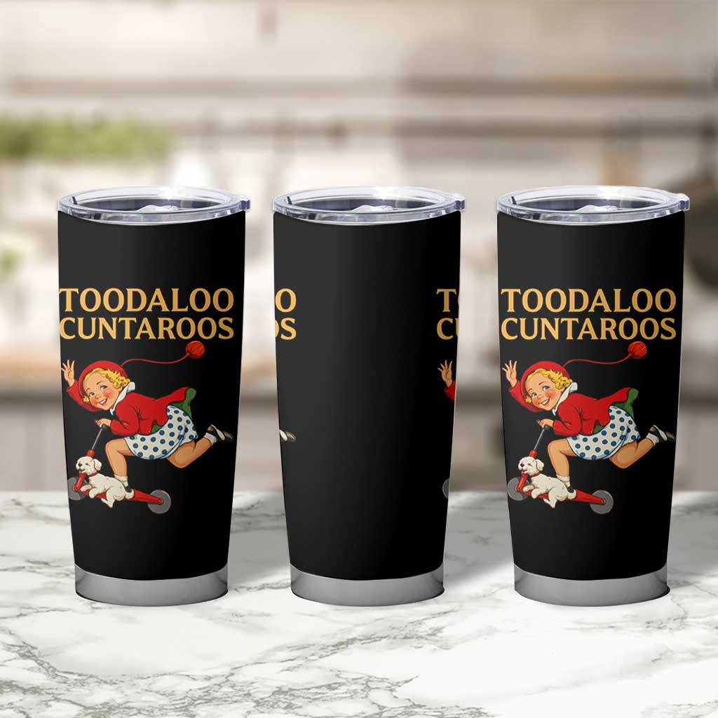 Toodaloo Cuntaroos Funny Offensive Retro Goodbye Tumbler Cup Vintage Scooter Girl Cartoon Edgy Adult Humor
