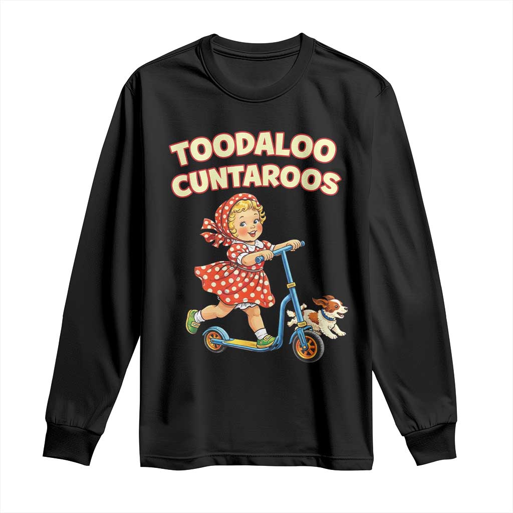 Toodaloo Cuntaroos Retro Scooter Girl Long Sleeve Shirt Funny Offensive Retro Goodbye Meme Dark Humor