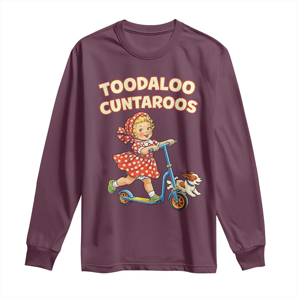 Toodaloo Cuntaroos Retro Scooter Girl Long Sleeve Shirt Funny Offensive Retro Goodbye Meme Dark Humor
