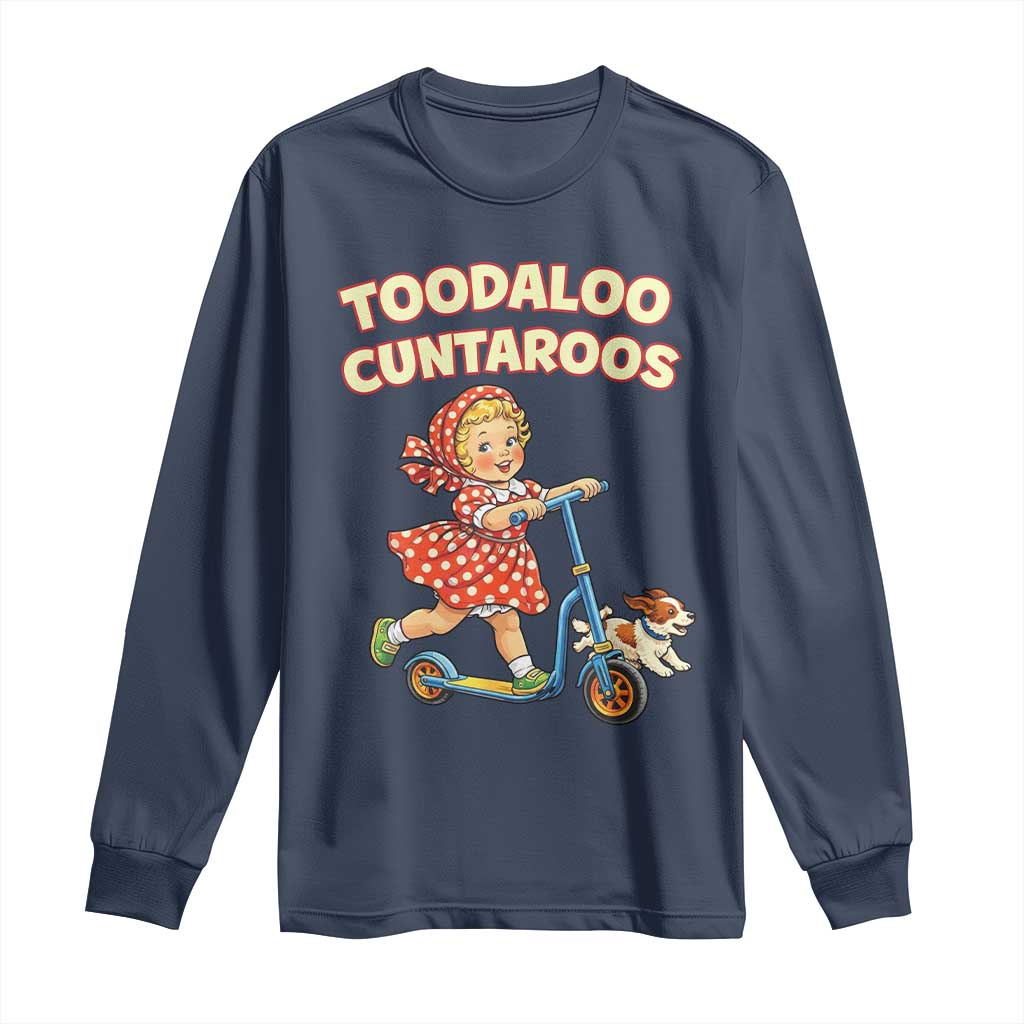 Toodaloo Cuntaroos Retro Scooter Girl Long Sleeve Shirt Funny Offensive Retro Goodbye Meme Dark Humor