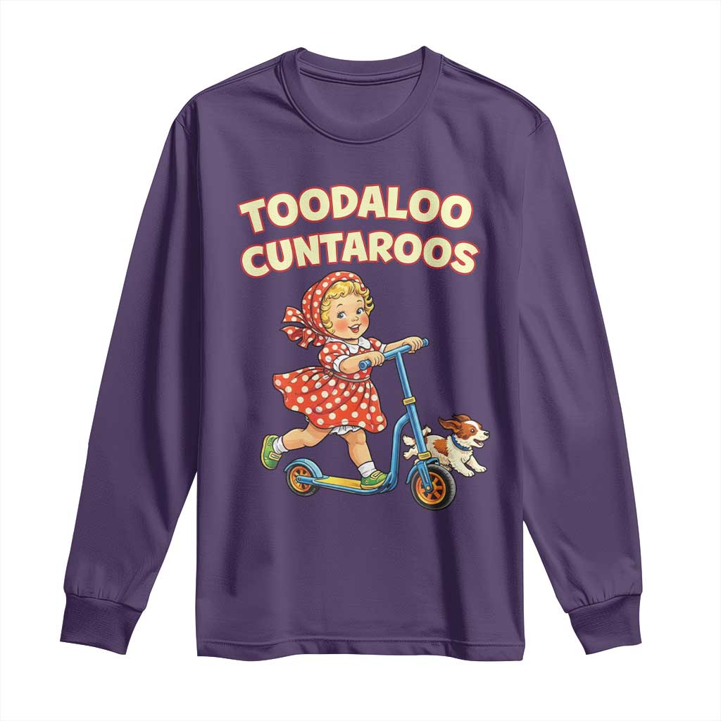 Toodaloo Cuntaroos Retro Scooter Girl Long Sleeve Shirt Funny Offensive Retro Goodbye Meme Dark Humor
