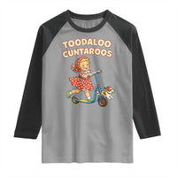 Toodaloo Cuntaroos Retro Scooter Girl Raglan Shirt Funny Offensive Retro Goodbye Meme Dark Humor