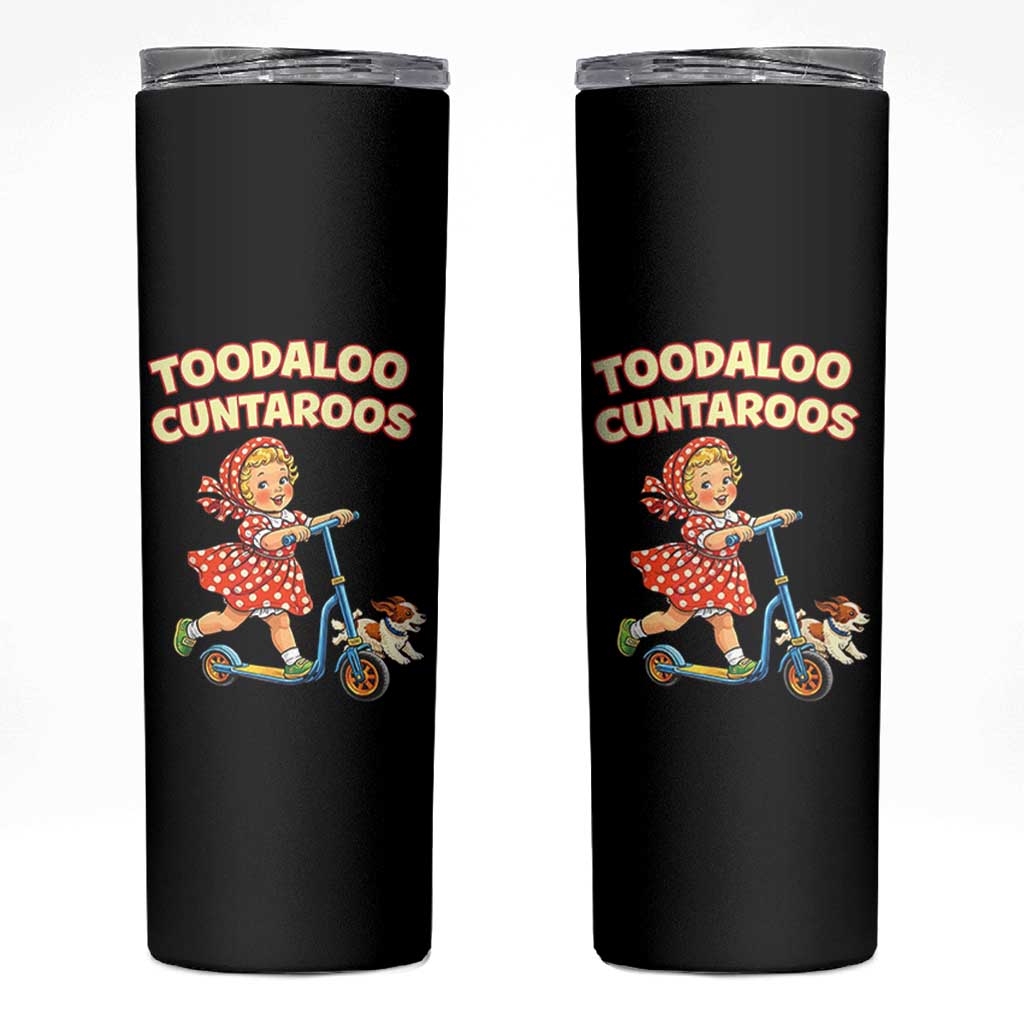 Toodaloo Cuntaroos Retro Scooter Girl Skinny Tumbler Funny Offensive Retro Goodbye Meme Dark Humor