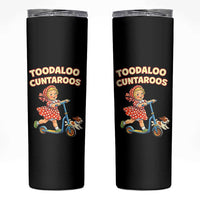 Toodaloo Cuntaroos Retro Scooter Girl Skinny Tumbler Funny Offensive Retro Goodbye Meme Dark Humor