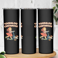 Toodaloo Cuntaroos Retro Scooter Girl Skinny Tumbler Funny Offensive Retro Goodbye Meme Dark Humor