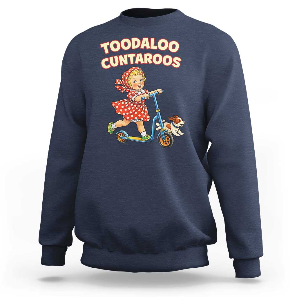 Toodaloo Cuntaroos Retro Scooter Girl Sweatshirt Funny Offensive Retro Goodbye Meme Dark Humor