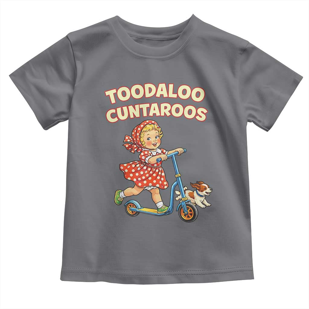 Toodaloo Cuntaroos Retro Scooter Girl Toddler T Shirt Funny Offensive Retro Goodbye Meme Dark Humor