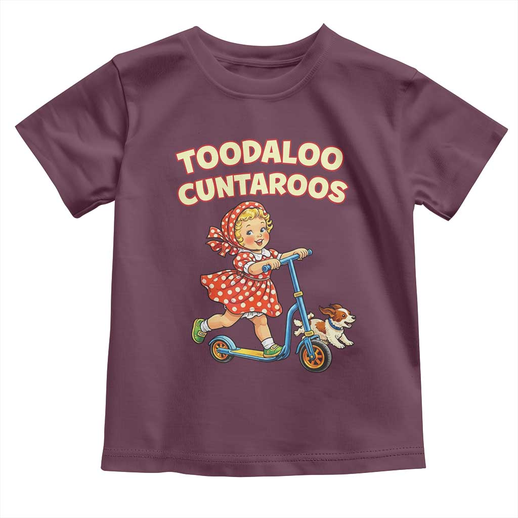 Toodaloo Cuntaroos Retro Scooter Girl Toddler T Shirt Funny Offensive Retro Goodbye Meme Dark Humor