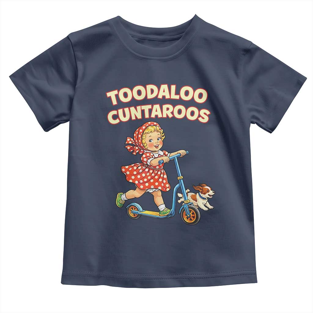 Toodaloo Cuntaroos Retro Scooter Girl Toddler T Shirt Funny Offensive Retro Goodbye Meme Dark Humor