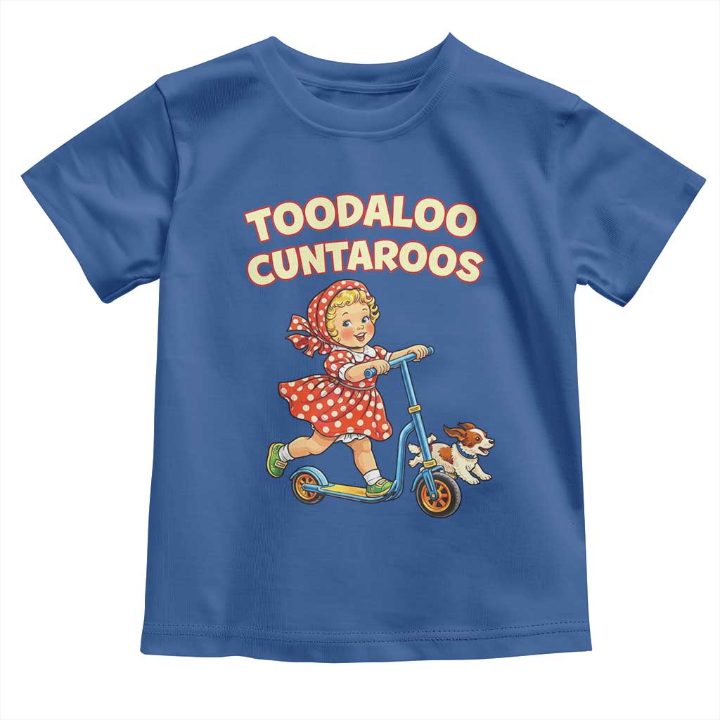 Toodaloo Cuntaroos Retro Scooter Girl Toddler T Shirt Funny Offensive Retro Goodbye Meme Dark Humor
