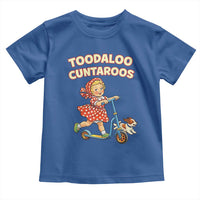 Toodaloo Cuntaroos Retro Scooter Girl Toddler T Shirt Funny Offensive Retro Goodbye Meme Dark Humor