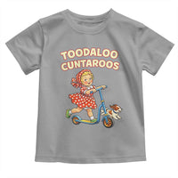 Toodaloo Cuntaroos Retro Scooter Girl Toddler T Shirt Funny Offensive Retro Goodbye Meme Dark Humor