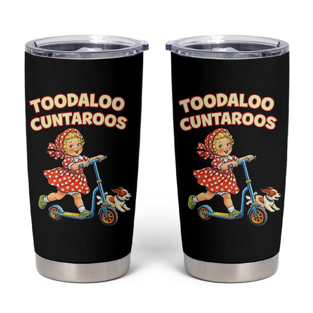 Toodaloo Cuntaroos Retro Scooter Girl Tumbler Cup Funny Offensive Retro Goodbye Meme Dark Humor