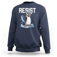 Funny Penguin Resist Sweatshirt Resist Penguin Activism