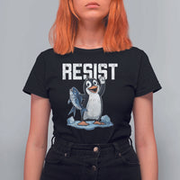 Funny Penguin Resist T Shirt For Women Resist Penguin Activism