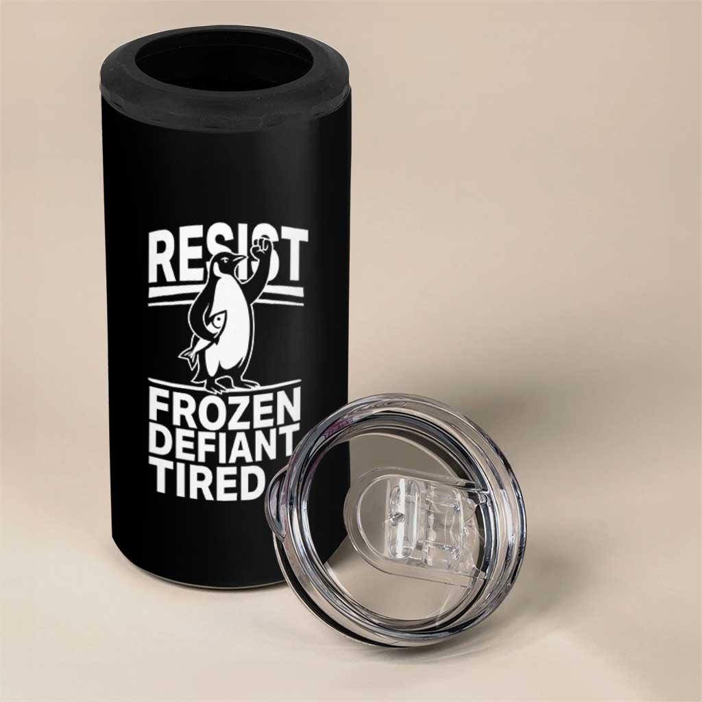 Funny Penguin Resist 4 in 1 Can Cooler Tumbler Frozen Defiant Tired FDT Activism
