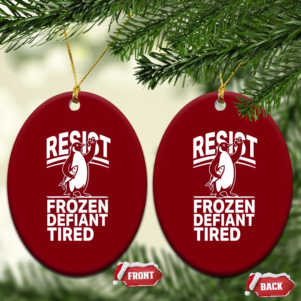 Funny Penguin Resist Ceramic Ornament Frozen Defiant Tired FDT Activism - Wonder Print Shop