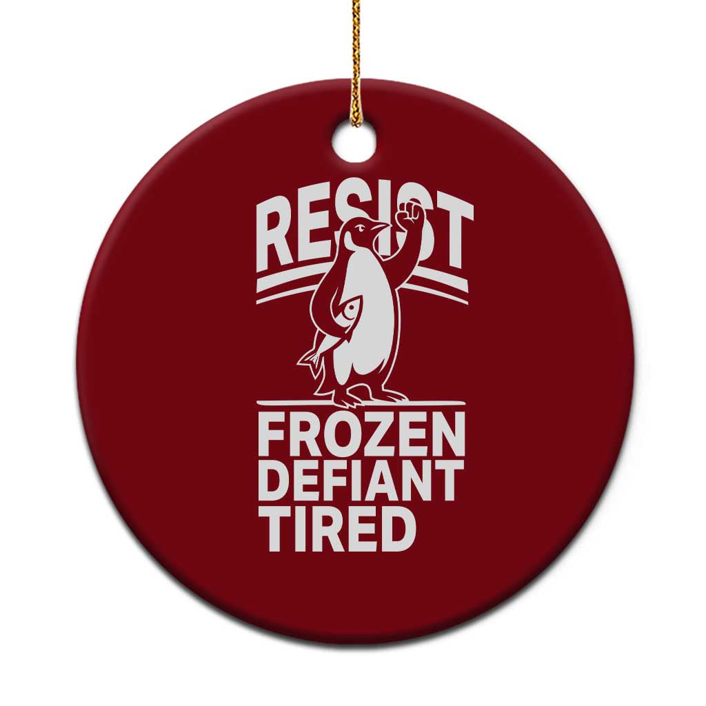 Funny Penguin Resist Ceramic Ornament Frozen Defiant Tired FDT Activism - Wonder Print Shop