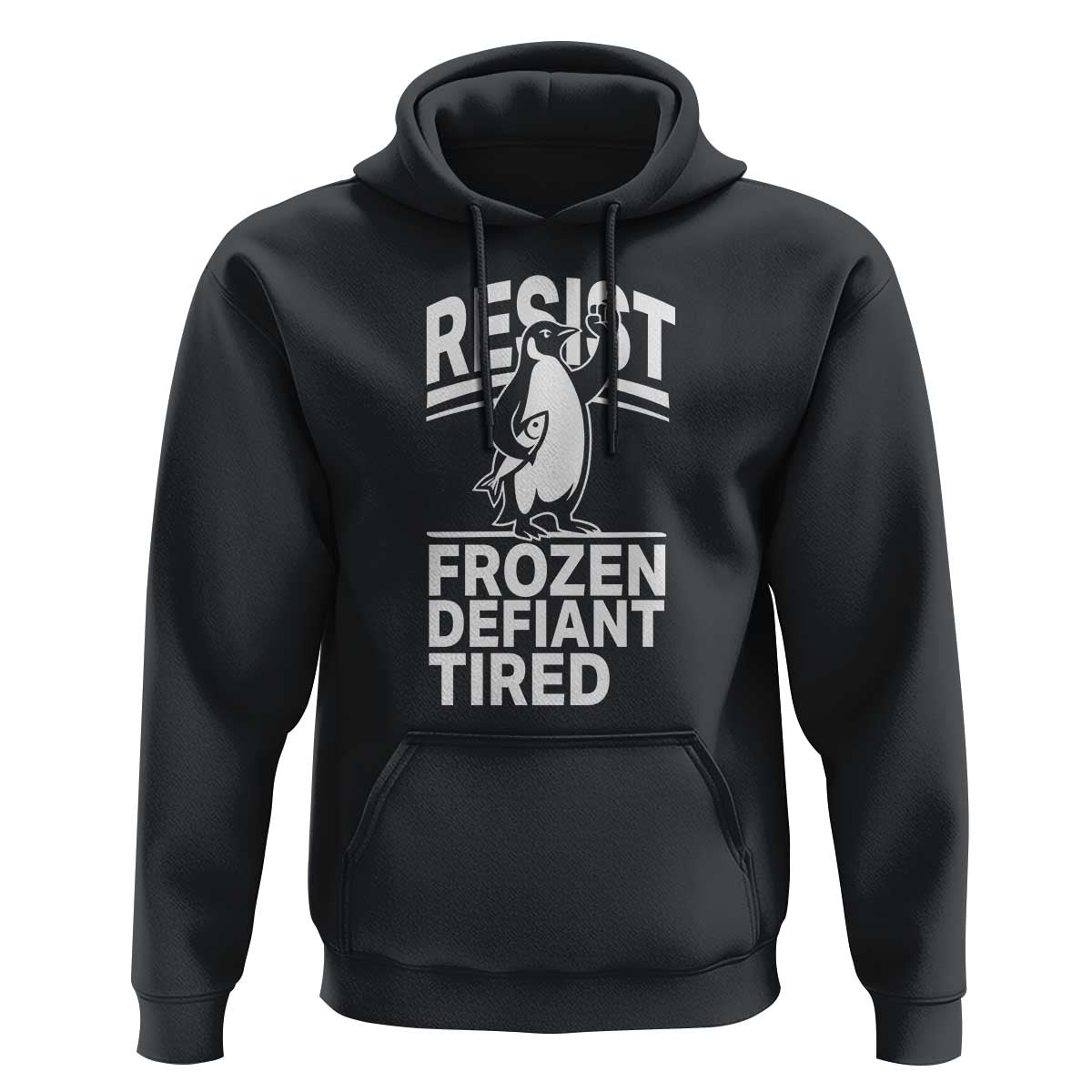Funny Penguin Resist Hoodie Frozen Defiant Tired FDT Activism