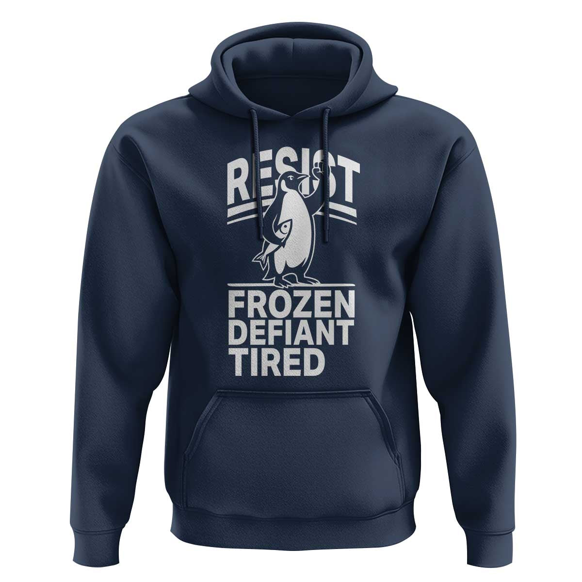 Funny Penguin Resist Hoodie Frozen Defiant Tired FDT Activism