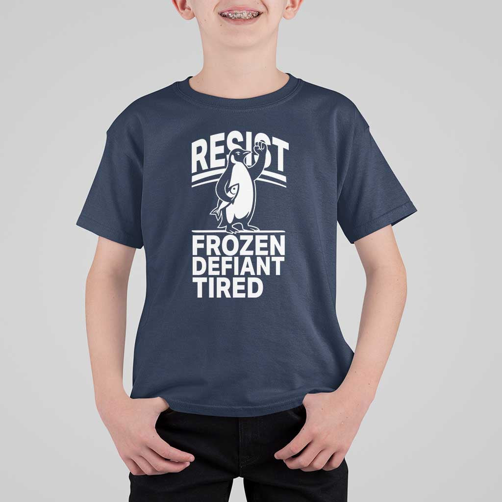Funny Penguin Resist T Shirt For Kid Frozen Defiant Tired FDT Activism