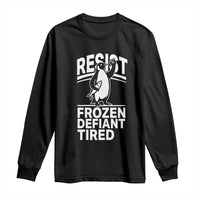 Funny Penguin Resist Long Sleeve Shirt Frozen Defiant Tired FDT Activism