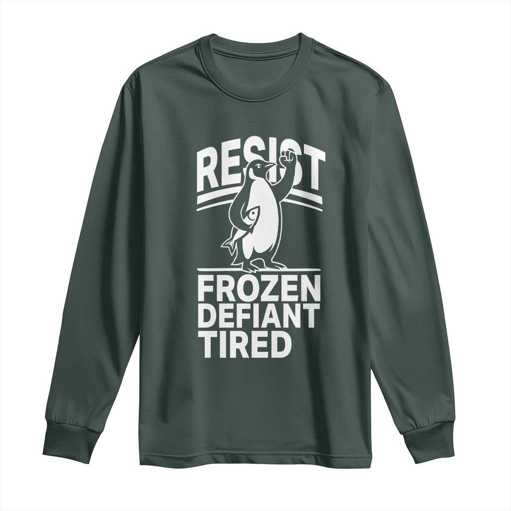 Funny Penguin Resist Long Sleeve Shirt Frozen Defiant Tired FDT Activism