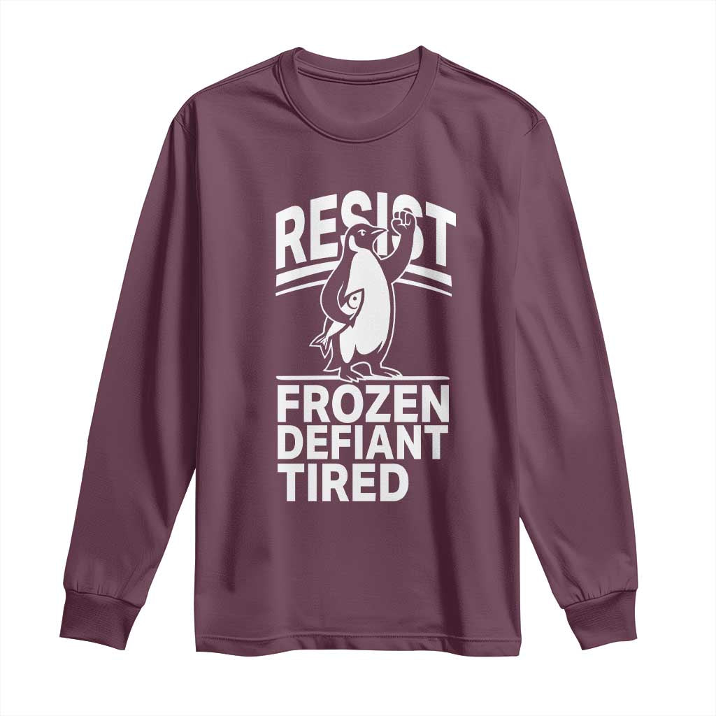 Funny Penguin Resist Long Sleeve Shirt Frozen Defiant Tired FDT Activism
