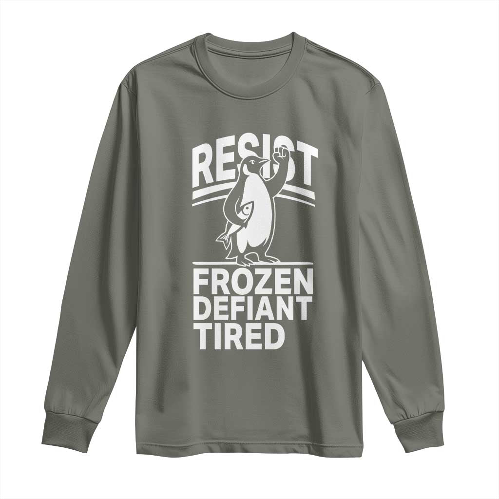Funny Penguin Resist Long Sleeve Shirt Frozen Defiant Tired FDT Activism
