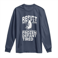 Funny Penguin Resist Long Sleeve Shirt Frozen Defiant Tired FDT Activism