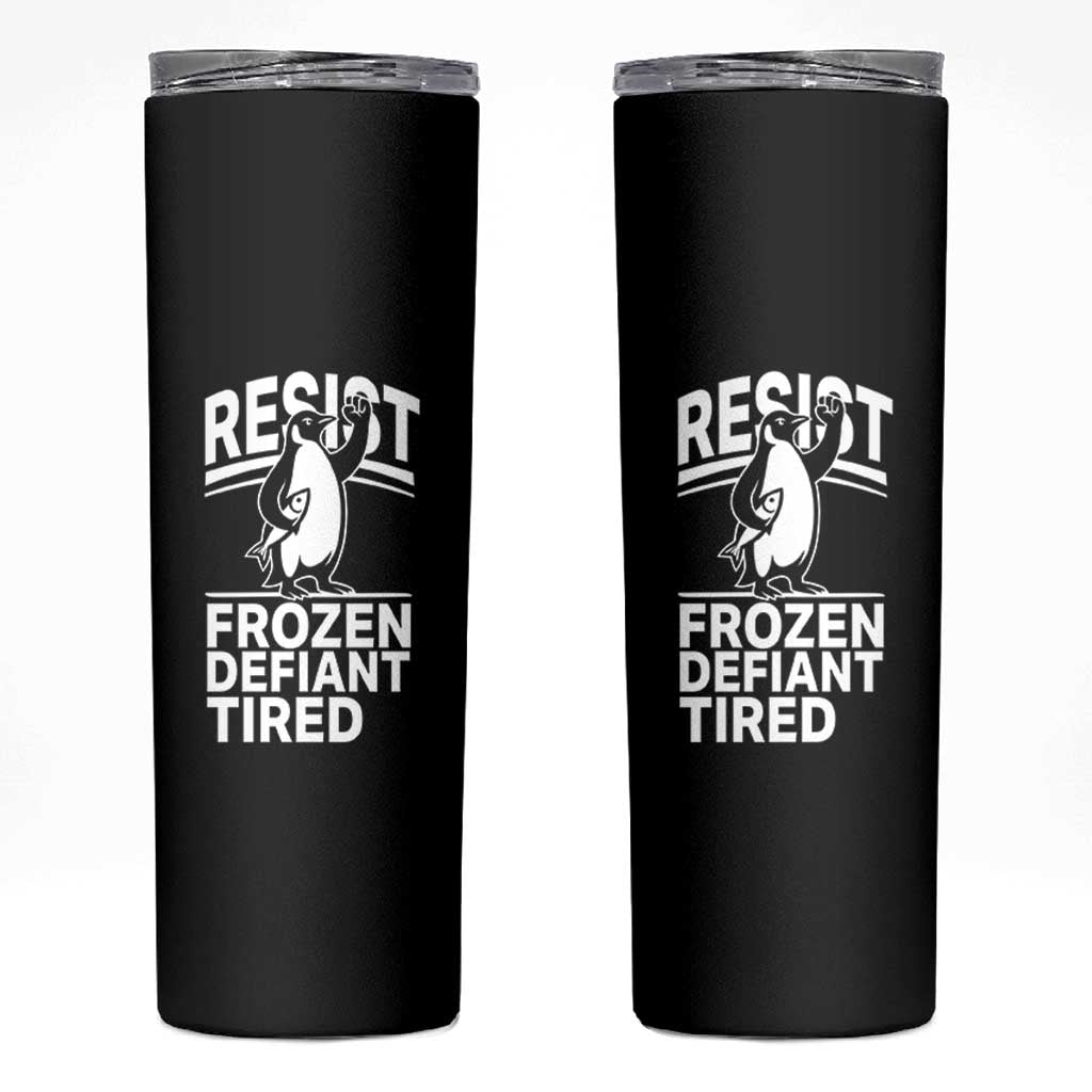 Funny Penguin Resist Skinny Tumbler Frozen Defiant Tired FDT Activism