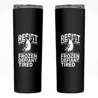 Funny Penguin Resist Skinny Tumbler Frozen Defiant Tired FDT Activism