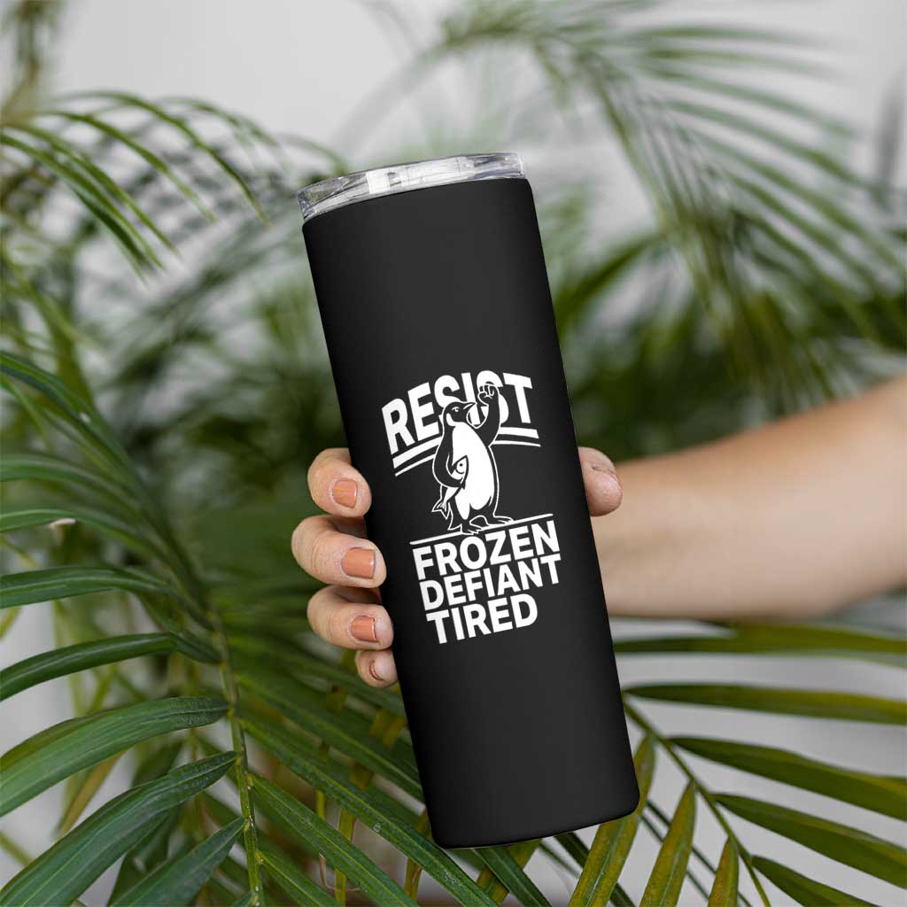Funny Penguin Resist Skinny Tumbler Frozen Defiant Tired FDT Activism